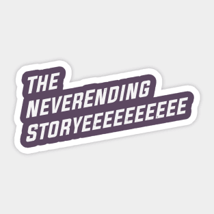 The NeverEnding Storyeeeeeeeeee Sticker